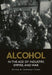 Alcohol in the Age of Industry, Empire, and War