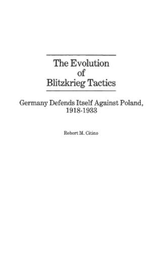 The Evolution of Blitzkrieg Tactics
