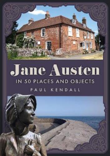 Jane Austen in 50 Places and Objects