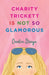 Charity Trickett Is Not So Glamorous