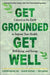 Get Grounded, Get Well