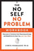 The No Self, No Problem Workbook