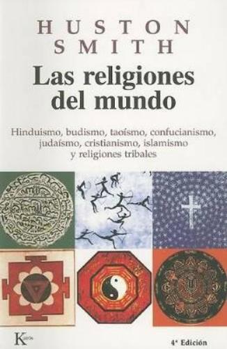 Las religiones del mundo: Hinduismo, budismo, taoísmo, confucianismo, judaísmo, cristianismo, islamismo y religiones tribales (Spanish Edition