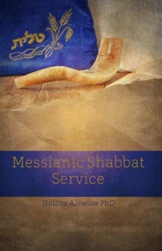 Messianic Shabbat Service: Volume 4 (Books Encouraging the Kingdom of Yeshua