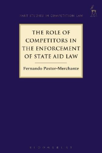The Role of Competitors in the Enforcement of State Aid Law