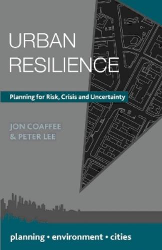 Urban Resilience: Planning for Risk, Crisis and Uncertainty: 30 (Planning, Environment, Cities