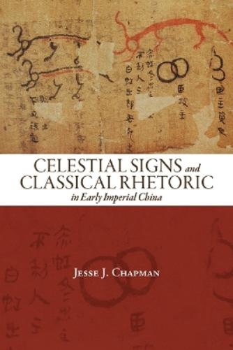 Celestial Signs and Classical Rhetoric in Early Imperial China (SUNY series in Chinese Philosophy and Culture
