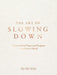 The Art of Slowing Down