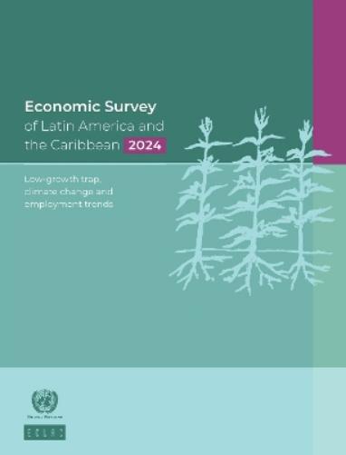 Economic Survey of Latin America and the Caribbean 2024 : Low-growth Trap Climate Change and Employment Trends