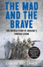 The Mad and the Brave