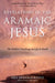 Revelations of the Aramaic Jesus