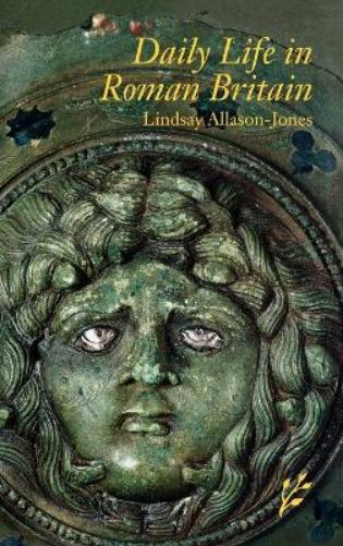 Daily Life in Roman Britain (Daily Life Through History) (The Greenwood Press Daily Life Through History Series