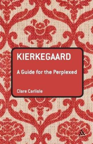 Kierkegaard: A Guide for the Perplexed (Guides for the Perplexed