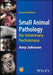Small Animal Pathology for Veterinary Technicians