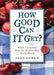 How Good Can It Get?