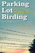 Parking Lot Birding Volume 60