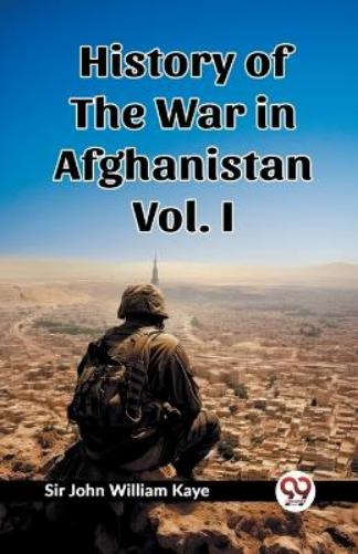 History of the War in Afghanistan Vol. I (Edition2023