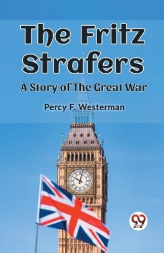 The Fritz StrafersA Story of the Great War (Edition2023)