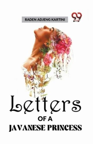 Letters of a Javanese Princess