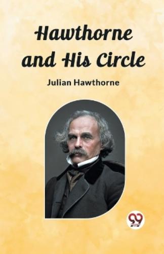 Hawthorne and His Circle (Edition2023