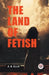 The Land of Fetish (Edition2024