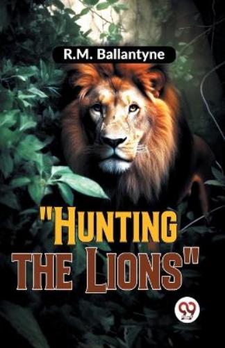 "Hunting the Lions"
