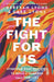 The Fight for Us
