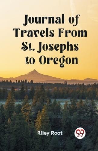 Journal of Travels From St. Josephs to Oregon (Edition2023)