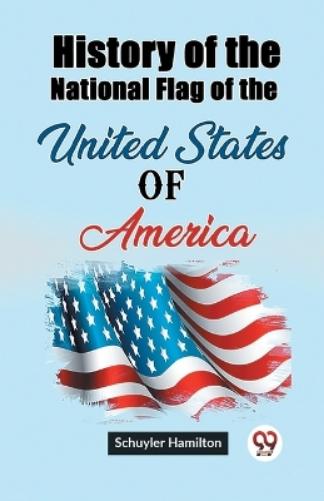 History of the National Flag of the United States of America (Edition2023