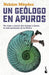 Un Geólogo En Apuros: Un Viaje a Través del Tiempo Y Hacia Lo Más Profundo de la Tierra / A Geologist in Trouble: A Journey Through Time and Deep Into the Earth
