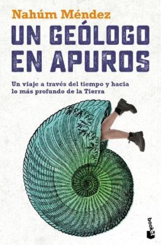 Un Geólogo En Apuros: Un Viaje a Través del Tiempo Y Hacia Lo Más Profundo de la Tierra / A Geologist in Trouble: A Journey Through Time and Deep Into the Earth