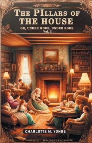 The Pillars of the HouseOr, Under Wode, Under Rode Vol. I (Edition2024