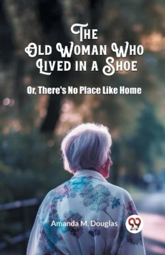 The Old Woman Who Lived in a ShoeOr, There's No Place Like Home (Edition2024