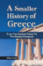 A Smaller History of Greece from the Earliest Times to the Roman Conquest