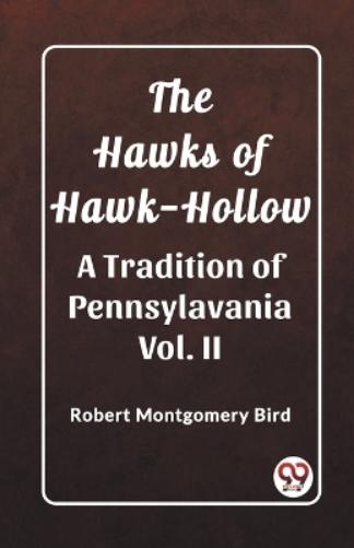 The Hawks of Hawk-HollowA Tradition of Pennsylavania Vol. II (Edition2023