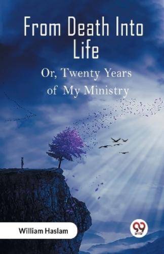 From Death Into LifeOr Twenty Years of My Ministry (Edition2023