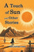A Touch of Sun and Other Stories (Edition2024)