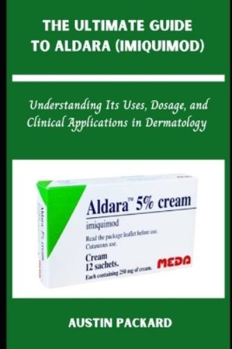The Ultimate Guide to Aldara (Imiquimod)