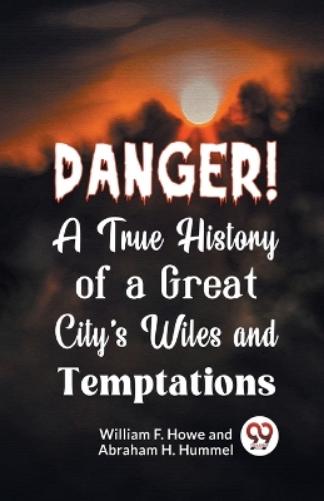 Danger! a True History of a Great City's Wiles and Temptations
