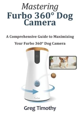 Mastering Furbo 360° Dog Camera