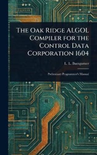 The Oak Ridge ALGOL Compiler for the Control Data Corporation 1604