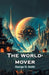 The world-mover (Edition2024