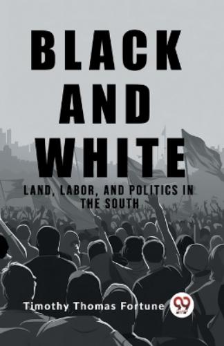 Black and WhiteLand, Labor, and Politics in the South (Edition2023