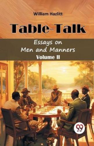Table TalkEssays on Men and Manners Volume II (Edition2024