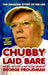 Chubby Laid Bare