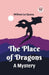 The Place of DragonsA Mystery (Edition2023)