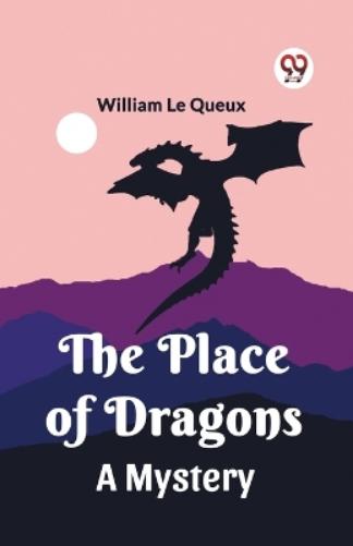 The Place of DragonsA Mystery (Edition2023)