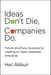 Ideas Don't Die. Companies Do.