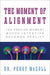 The Moment of Alignment