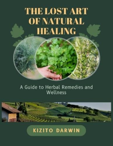 The Lost Art of Natural Healing